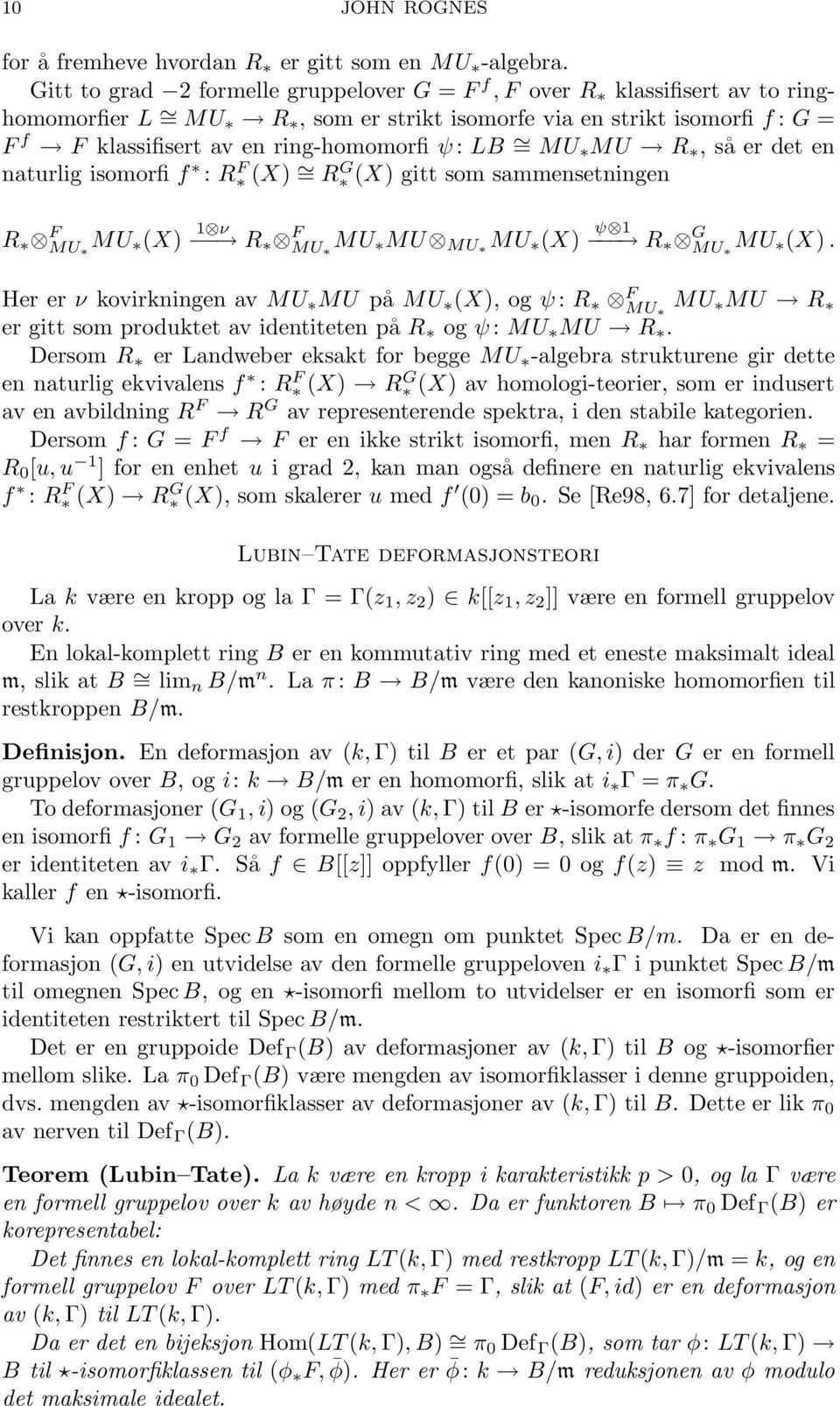 = MU MU R, så er det en naturlig isomorfi f : R F(X) = R G (X) gitt som sammensetningen R F MU MU (X) 1 ν R F MU MU MU MU MU (X) ψ 1 R G MU MU (X).