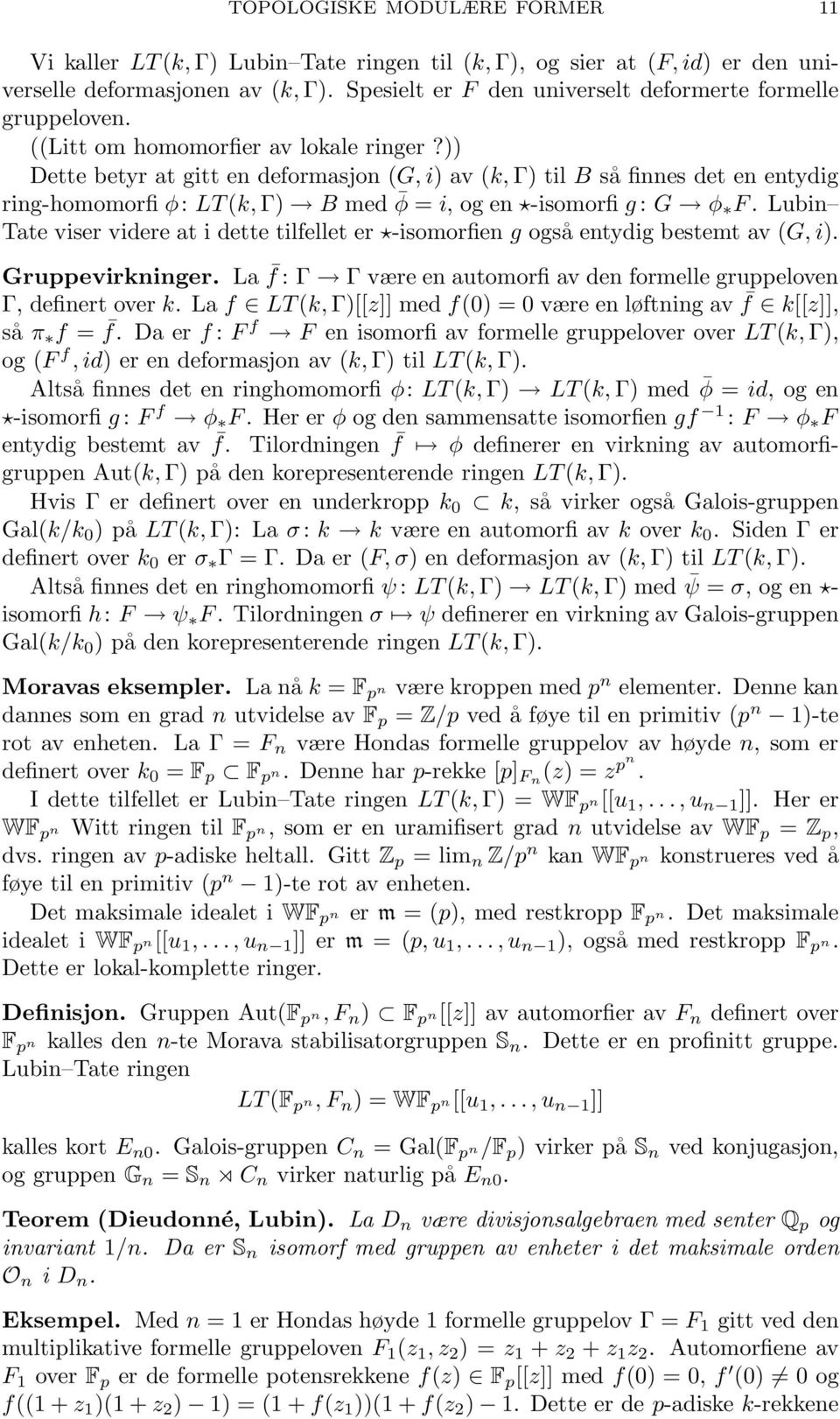 )) Dette betyr at gitt en deformasjon (G, i) av (k, Γ) til B så finnes det en entydig ring-homomorfi φ: LT(k, Γ) B med φ = i, og en -isomorfi g: G φ F.