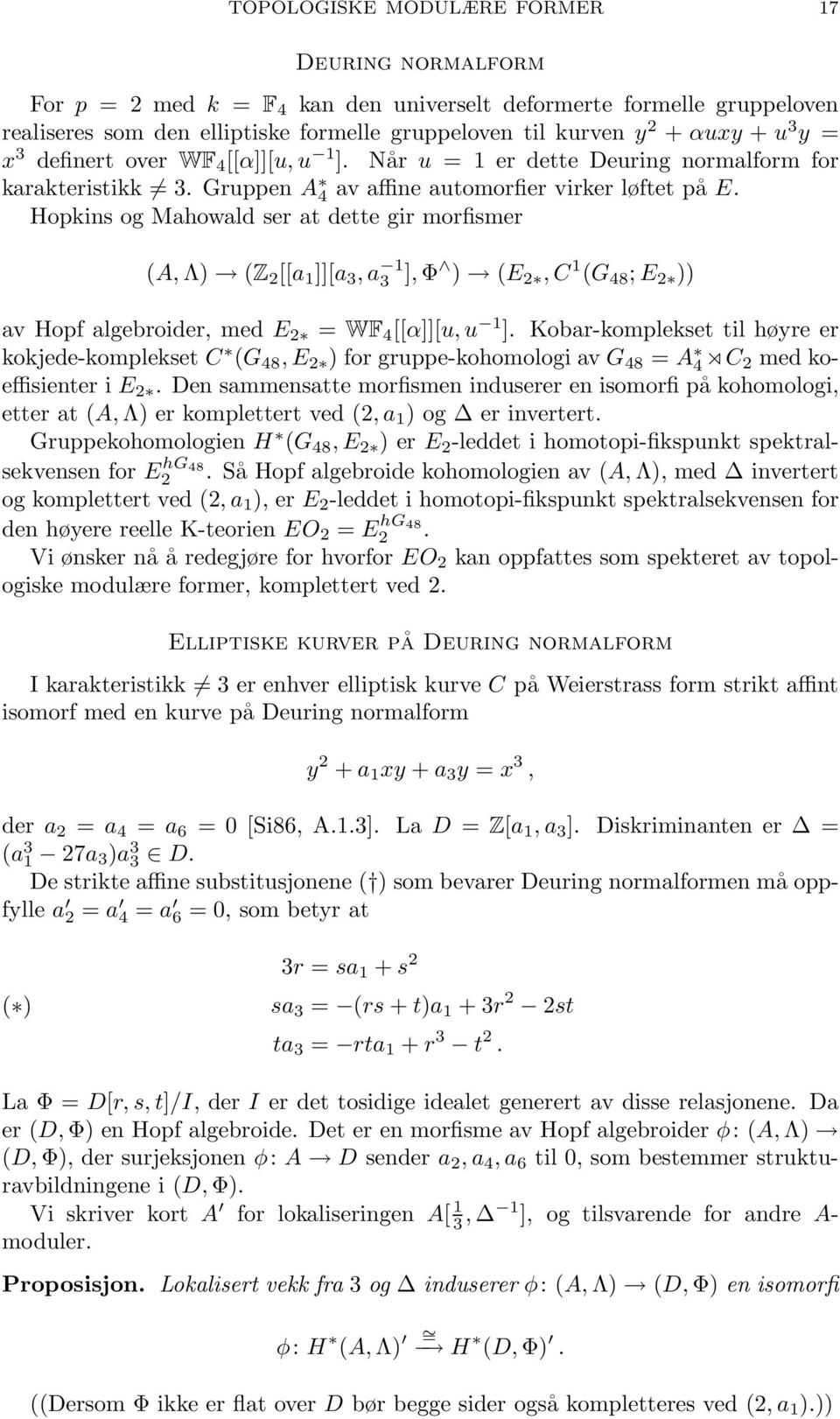 Hopkins og Mahowald ser at dette gir morfismer (A, Λ) (Z 2 [[a 1 ]][a 3, a 1 3 ], Φ ) (E 2, C 1 (G 48 ; E 2 )) av Hopf algebroider, med E 2 = WF 4 [[α]][u, u 1 ].
