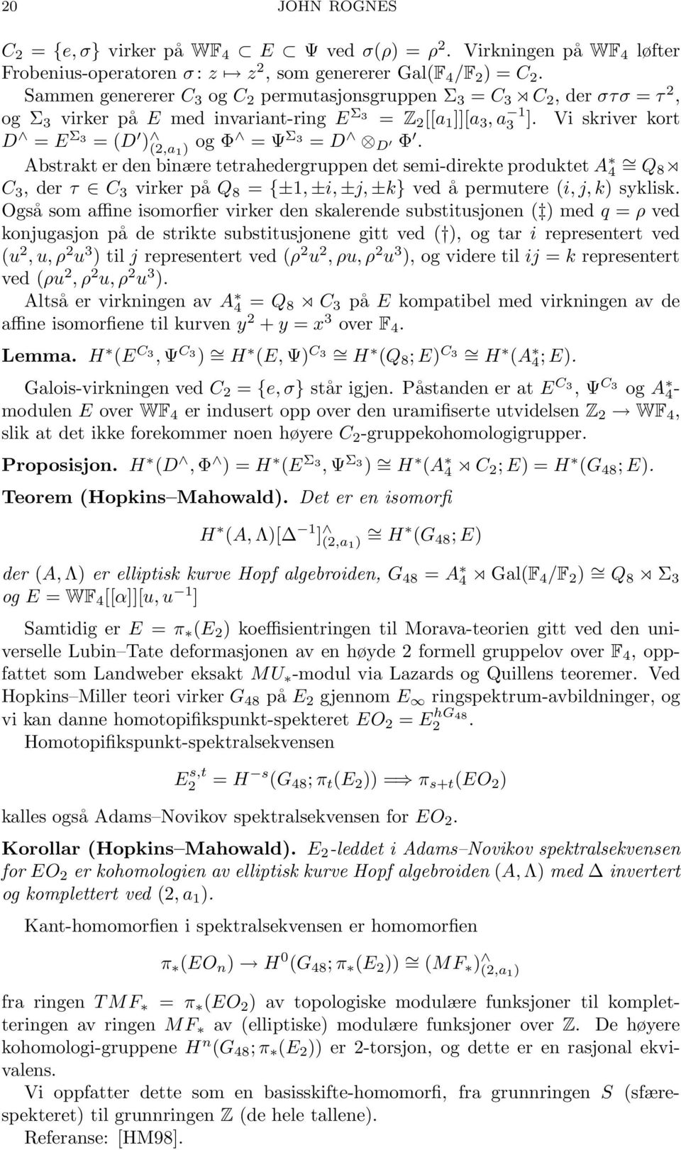 Vi skriver kort D = E Σ 3 = (D ) (2,a 1 ) og Φ = Ψ Σ 3 = D D Φ.