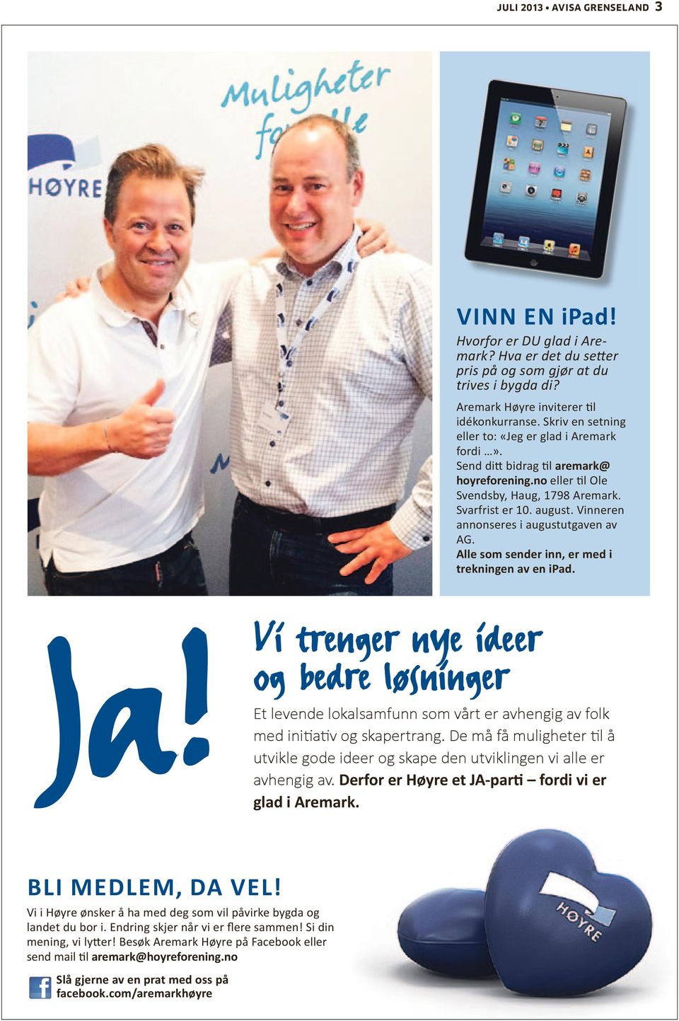 Vinneren annonseres i august utgaven av AG. Alle som sender inn, er i trekningen av en ipad. Ja!