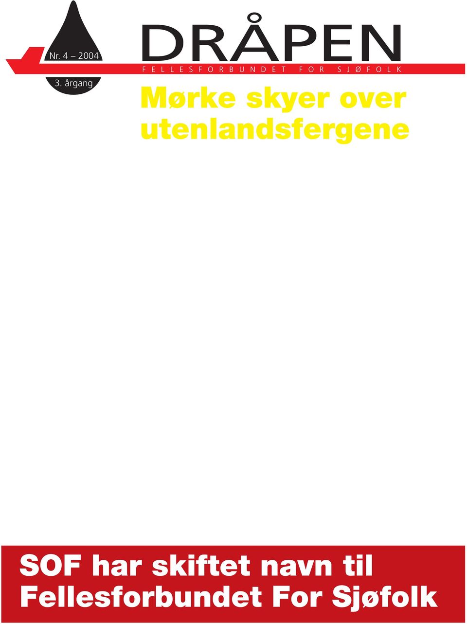 årgang F O R S J Ø F O L K Mørke skyer