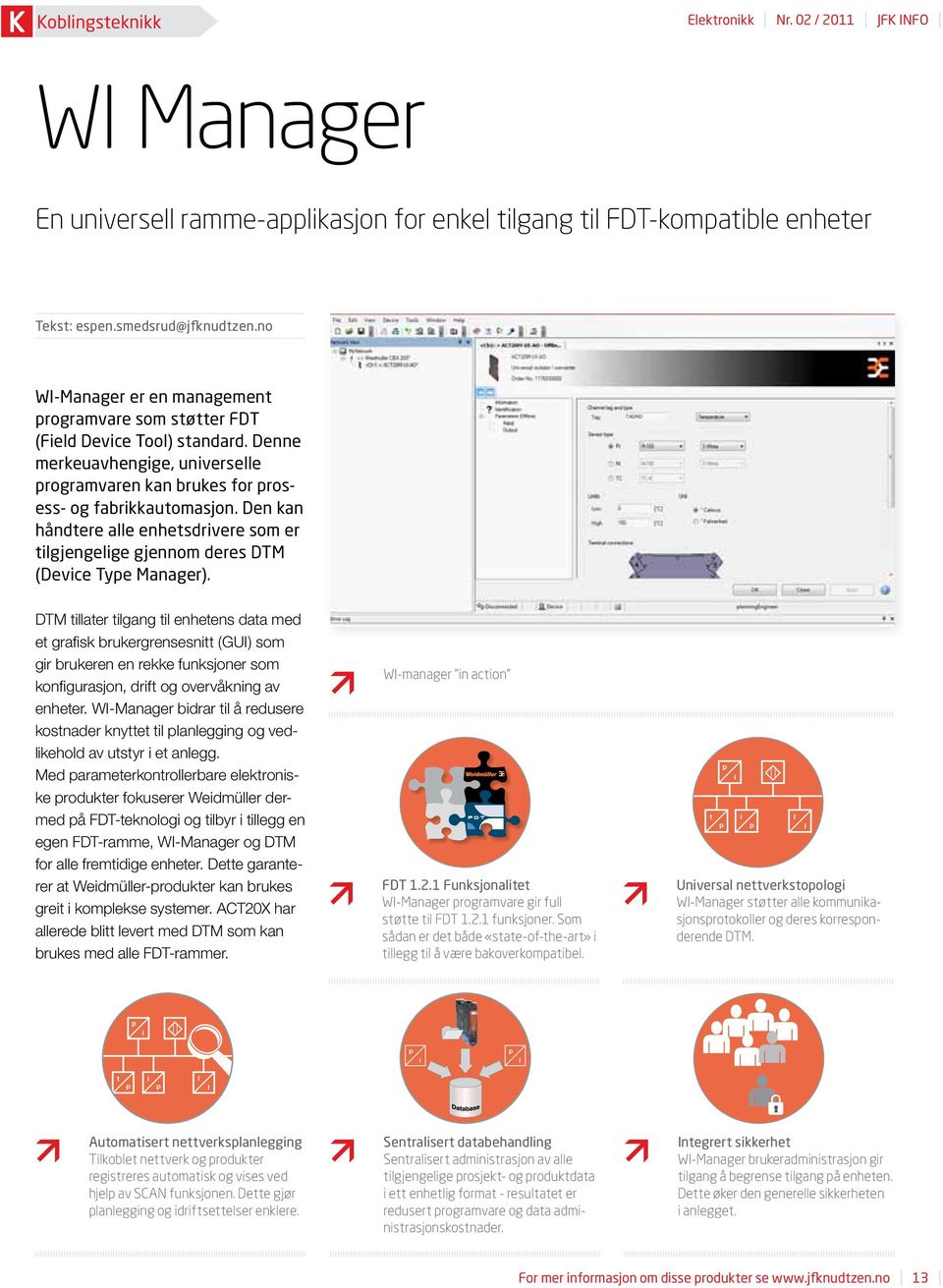 Den kan håndtere alle enhetsdrivere som er tilgjengelige gjennom deres DTM (Device Type Manager).