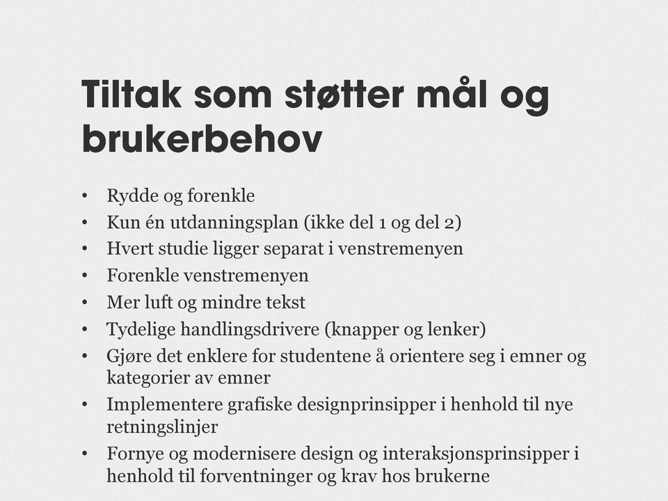 det enklere for studentene å orientere seg i emner og kategorier av emner Implementere grafiske designprinsipper i henhold