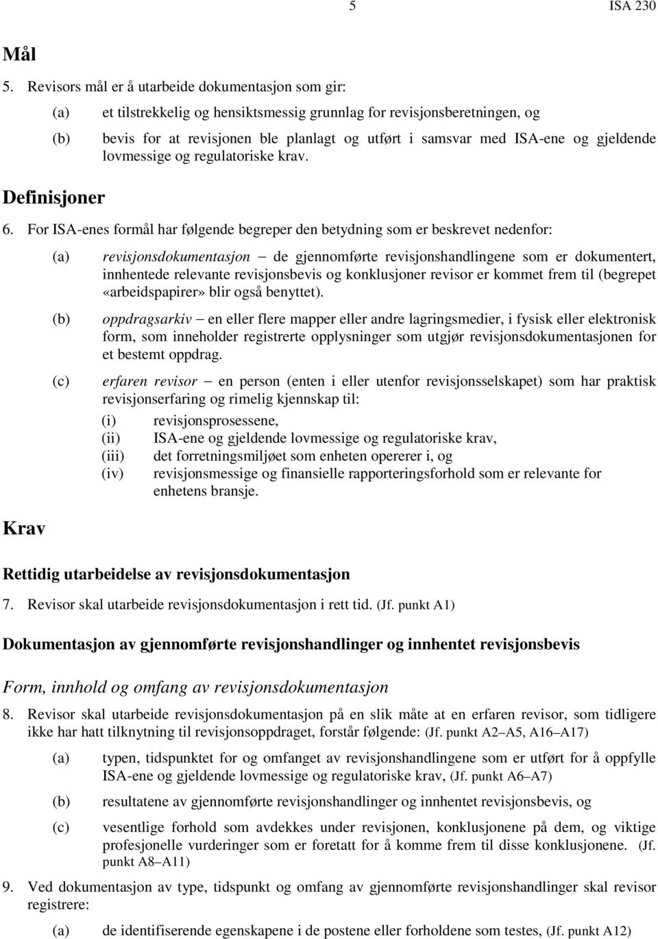 med ISA-ene og gjeldende lovmessige og regulatoriske krav. 6.