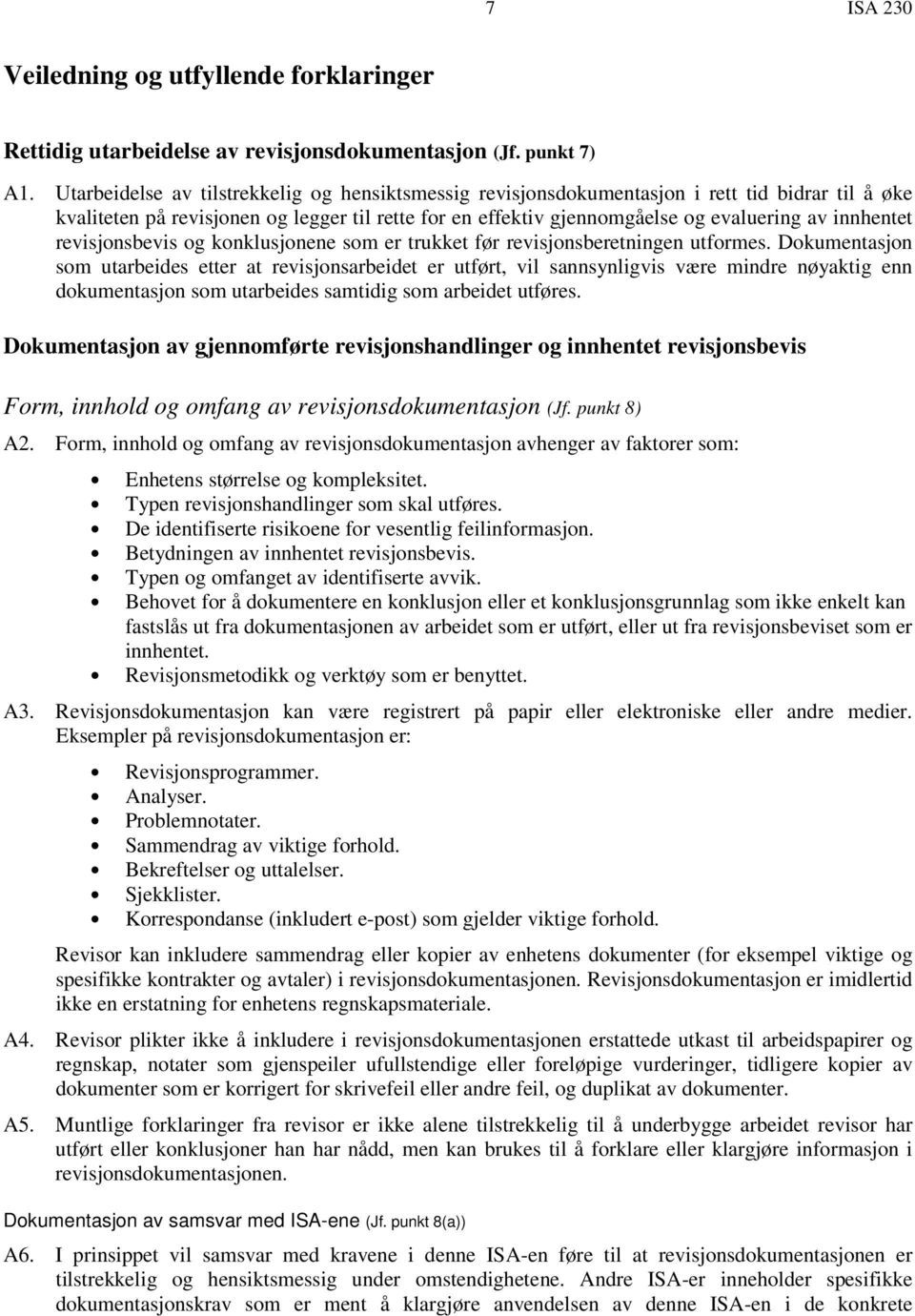 innhentet revisjonsbevis og konklusjonene som er trukket før revisjonsberetningen utformes.