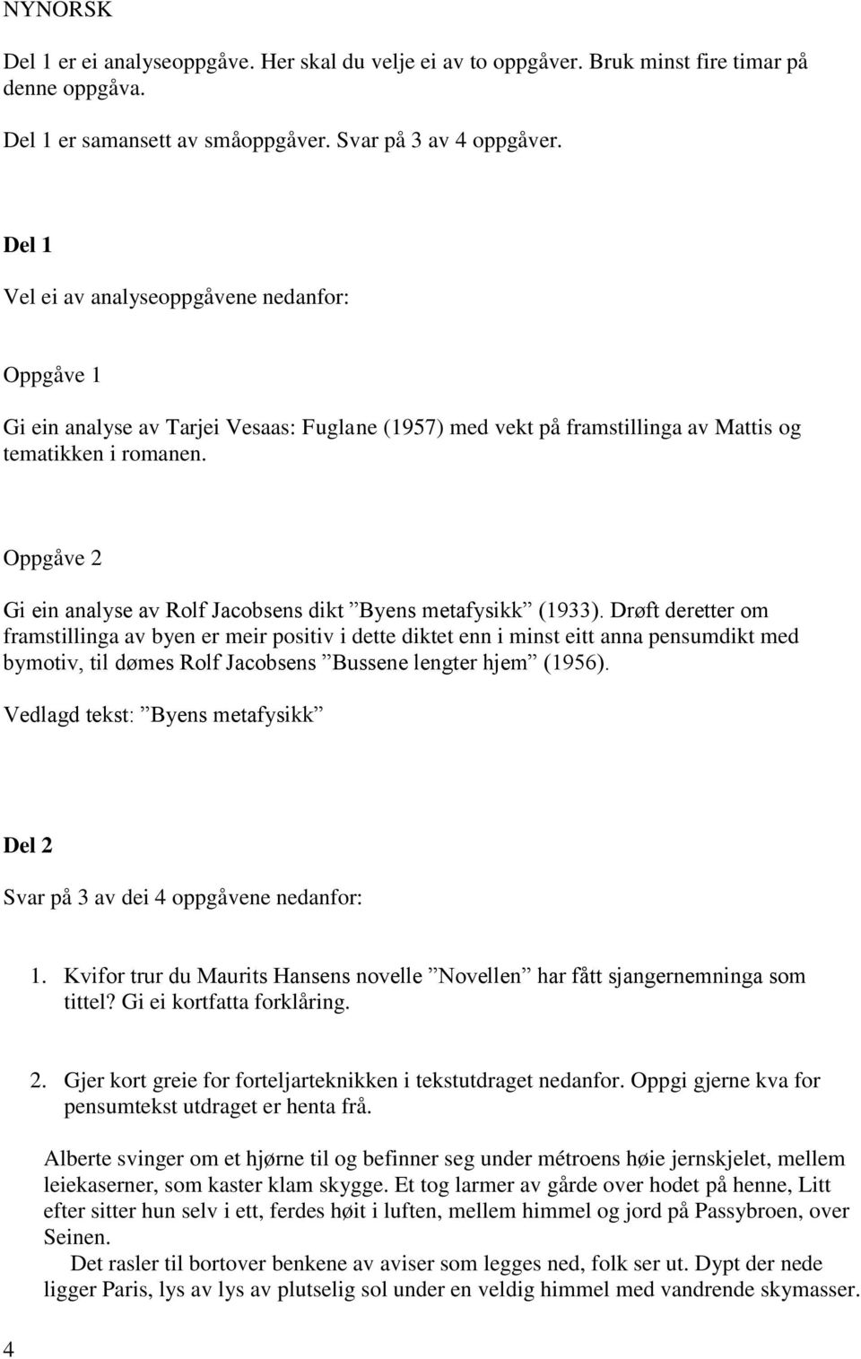 Oppgåve 2 Gi ein analyse av Rolf Jacobsens dikt Byens metafysikk (1933).