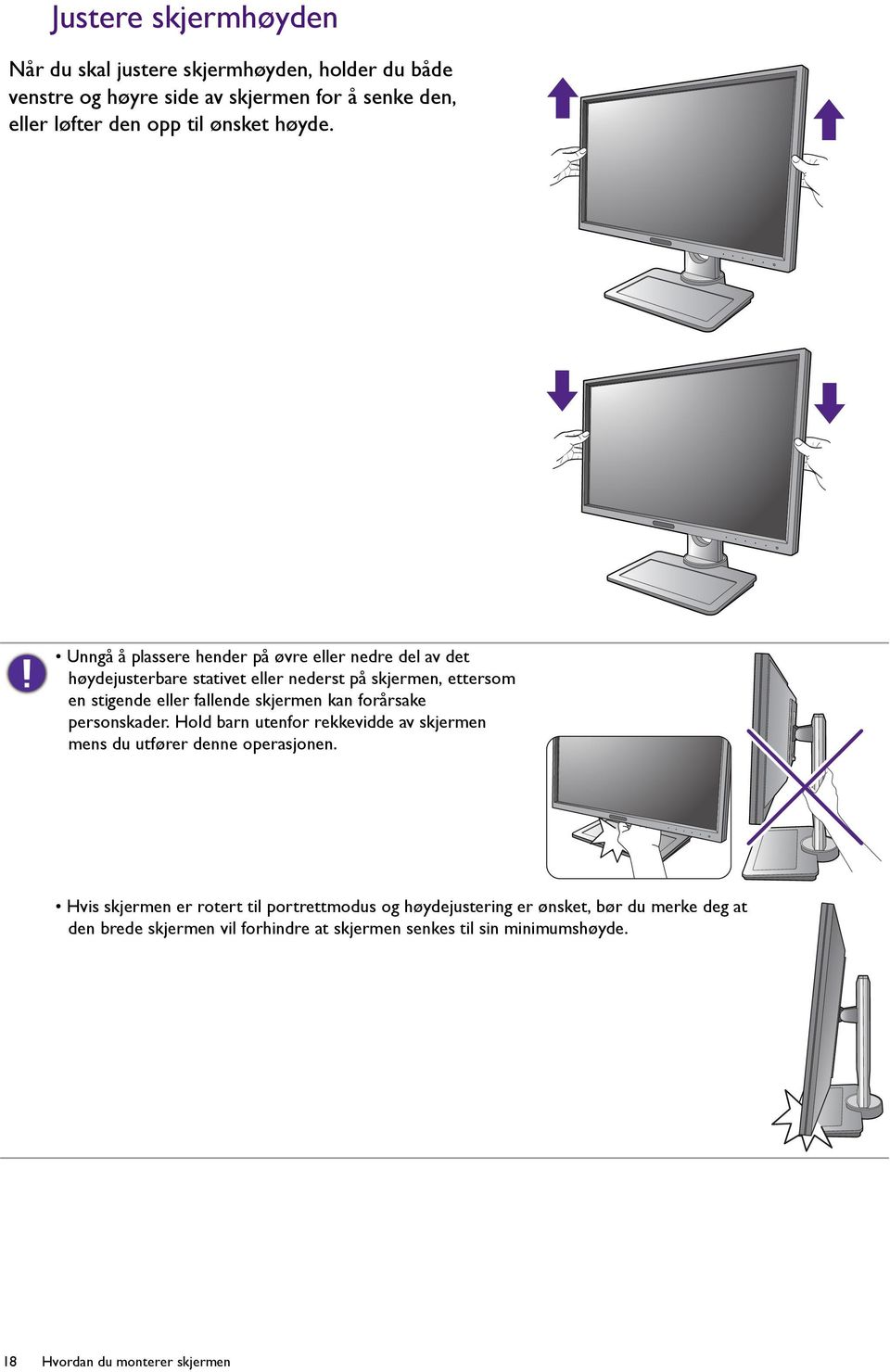 Unngå å plassere hender på øvre eller nedre del av det høydejusterbare stativet eller nederst på skjermen, ettersom en stigende eller fallende skjermen