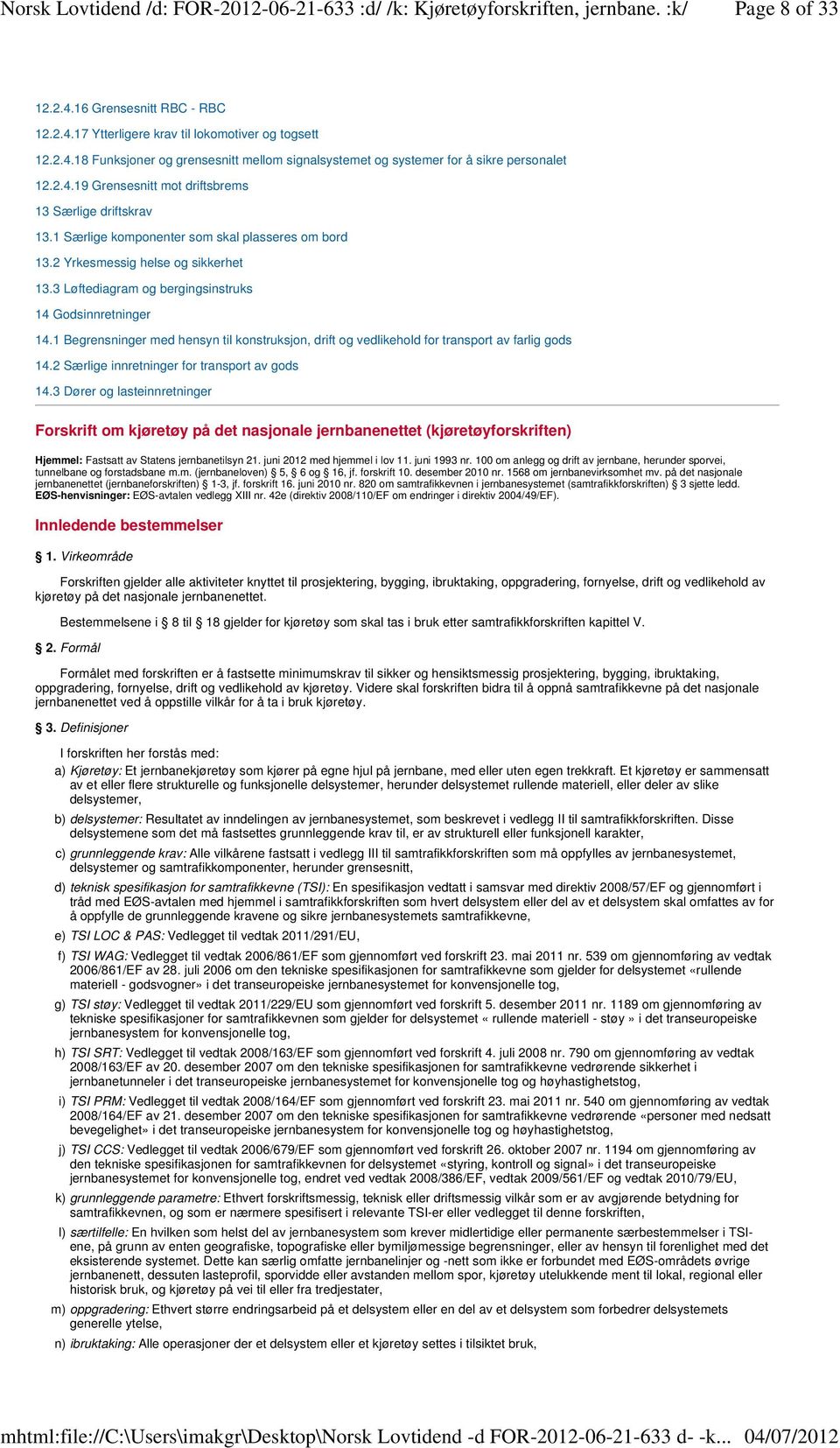 1 Begrensninger med hensyn til konstruksjon, drift og vedlikehold for transport av farlig gods 14.2 Særlige innretninger for transport av gods 14.