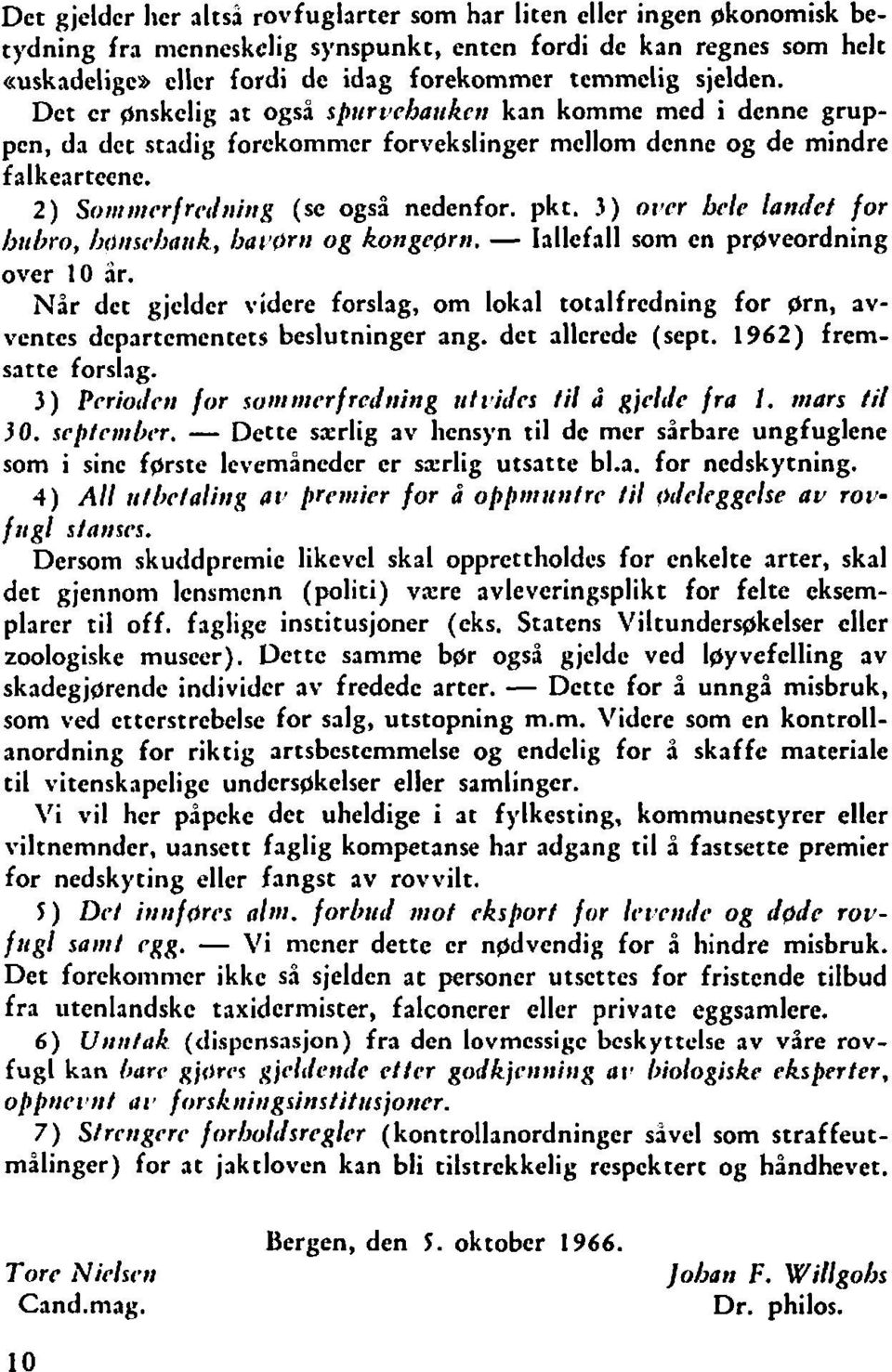 2) Soittt~jcrfri~dtiitt~ (se også nedenfor. pkt. 3) ovrr Gi.l~ landet for l~~ibro, /~drtsi~/~atrk, barl0rt og kongeprtr. Iallefall som en proveordning over 0 ir.