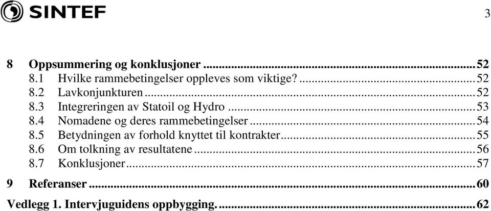 5 Betydningen av forhold knyttet til kontrakter... 55 8.6 Om tolkning av resultatene... 56 8.