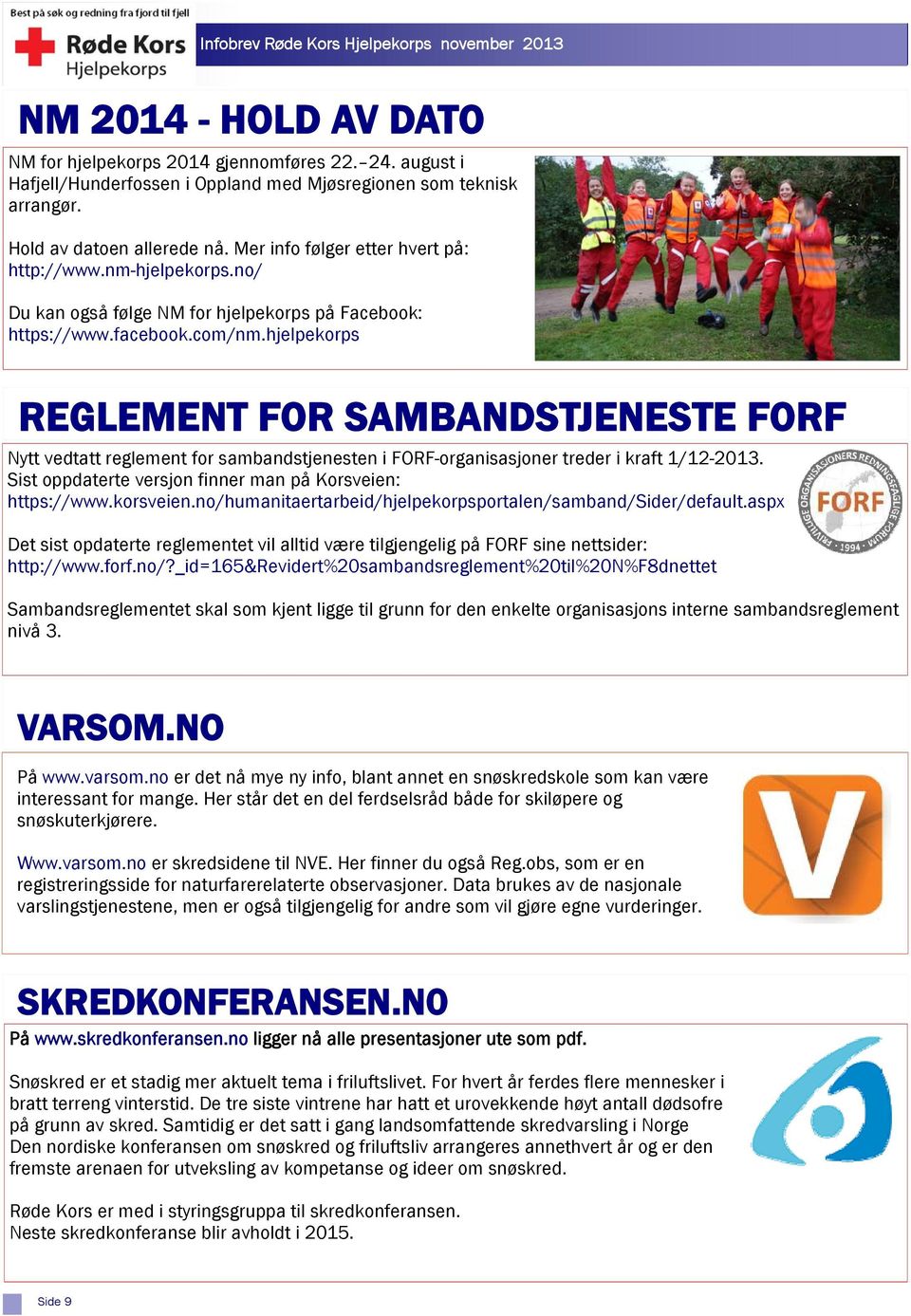 hjelpekorps REGLEMENT FOR SAMBANDSTJENESTE FORF Nytt vedtatt reglement for sambandstjenesten i FORF-organisasjoner treder i kraft 1/12-2013.