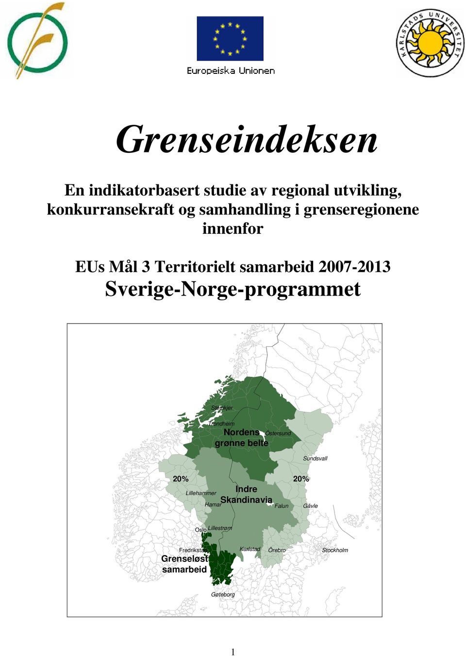 Steinkjer Trondheim Nordens grønne belte Östersund Sundsvall 20% 20% Indre Lillehammer Skandinavia