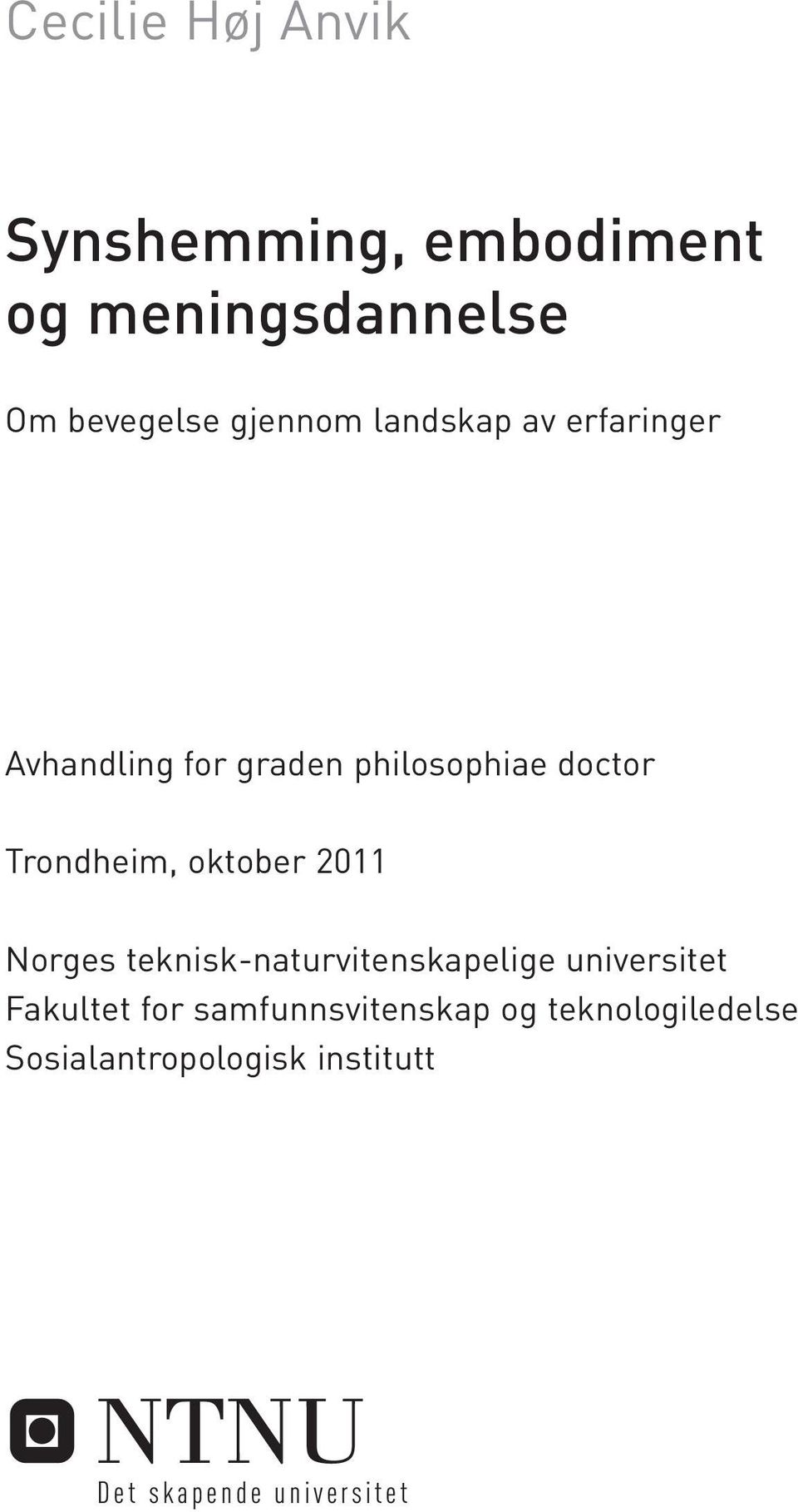 Trondheim, oktober 2011 Norges teknisk-naturvitenskapelige universitet Fakultet