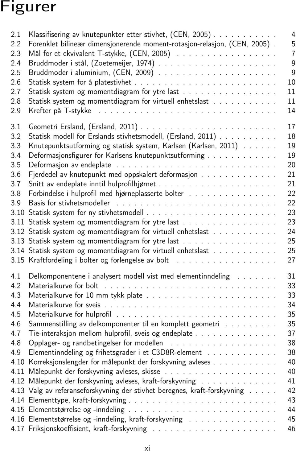 ....................... 10 2.7 Statisk system og momentdiagram for ytre last................ 11 2.8 Statisk system og momentdiagram for virtuell enhetslast........... 11 2.9 Krefter på T-stykke.............................. 14 3.