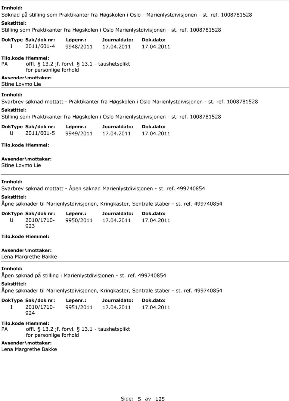 1008781528 Stilling som Praktikanter fra Høgskolen i Oslo Marienlystdivisjonen - st. ref. 1008781528 2011/601-5 9949/2011 17.04.