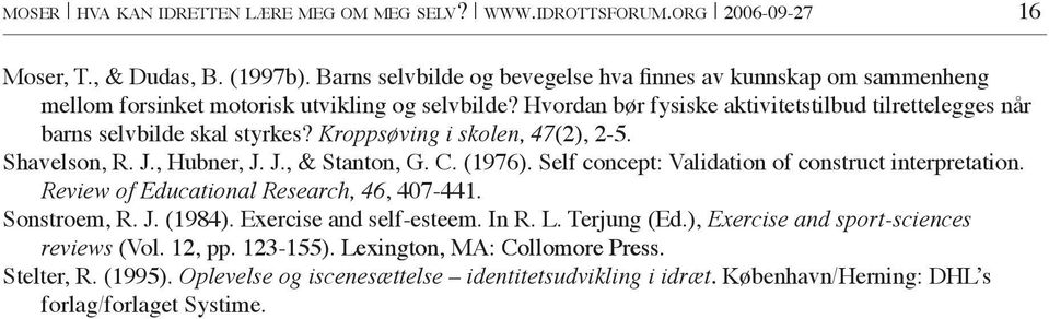 Hvordan bør fysiske aktivitetstilbud tilrettelegges når barns selvbilde skal styrkes? Kroppsøving i skolen, 47(2), 2-5. Shavelson, R. J., Hubner, J. J., & Stanton, G. C. (1976).