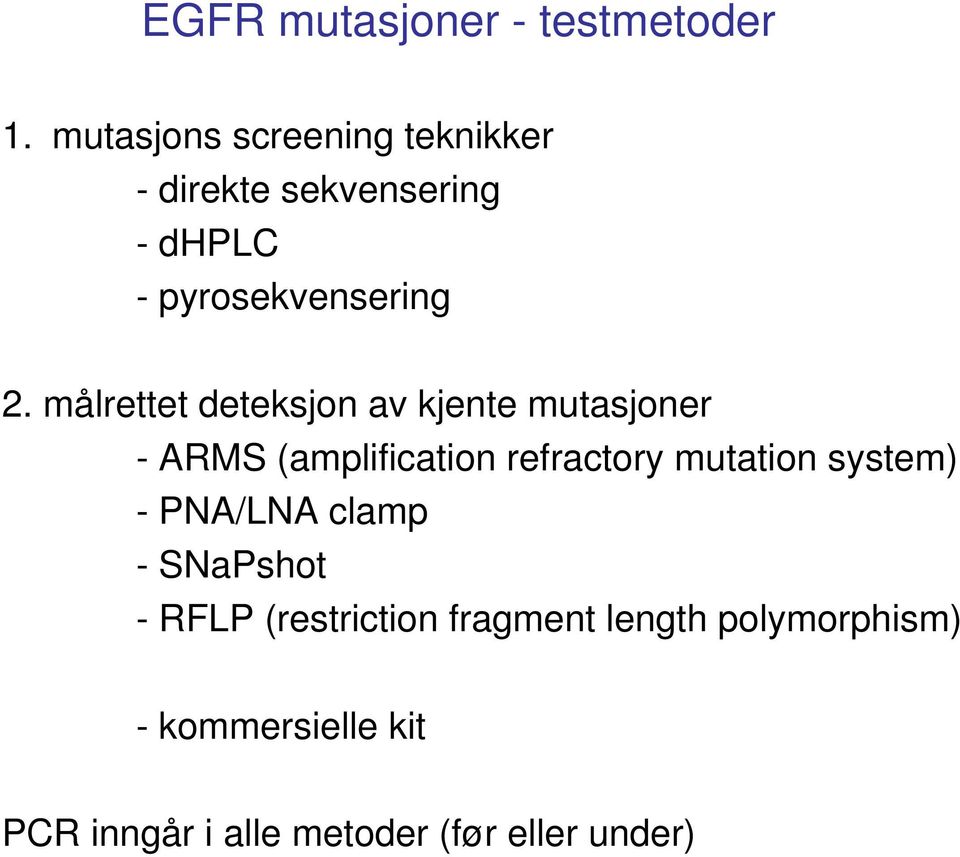 målrettet deteksjon av kjente mutasjoner - ARMS (amplification refractory mutation