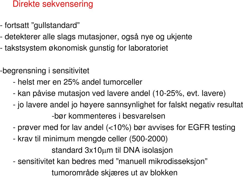 lavere) - jo lavere andel jo høyere sannsynlighet for falskt negativ resultat -bør kommenteres i besvarelsen - prøver med for lav andel (<10%) bør