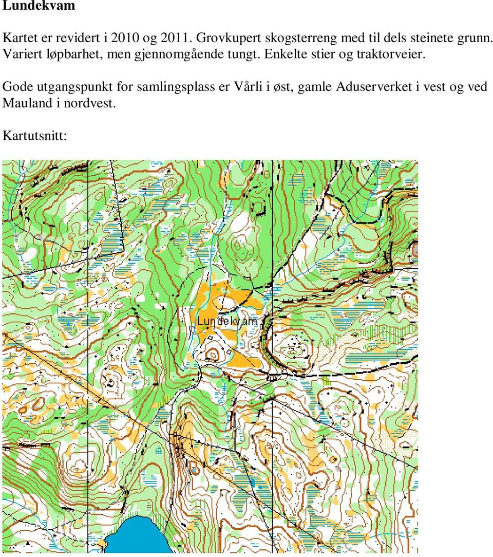 Variert løpbarhet, men gjennomgående tungt.