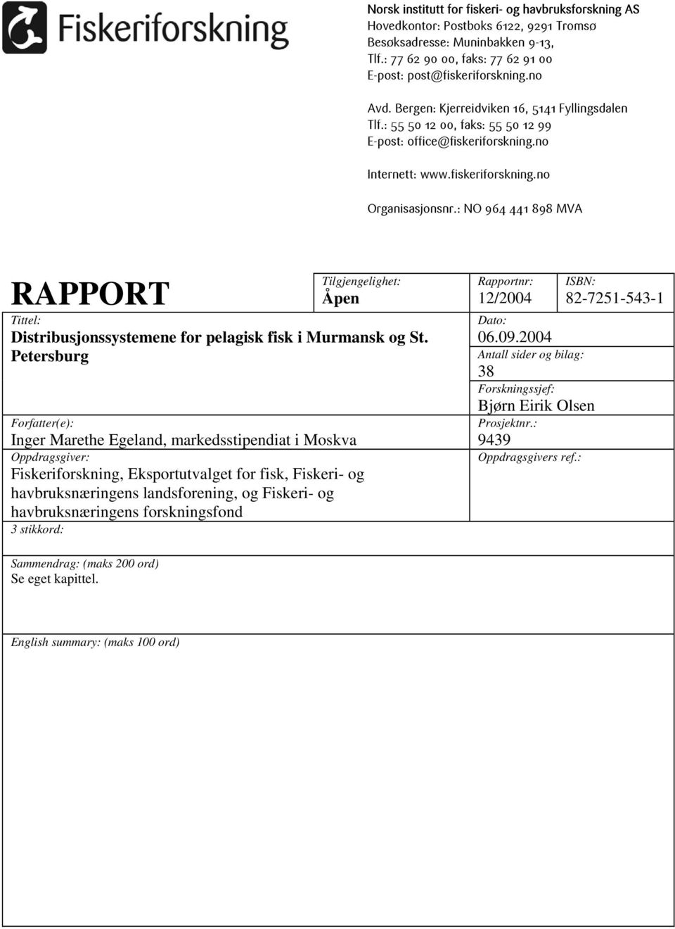 : NO 964 441 898 MVA RAPPORT Tilgjengelighet: Åpen Tittel: Distribusjonssystemene for pelagisk fisk i Murmansk og St.