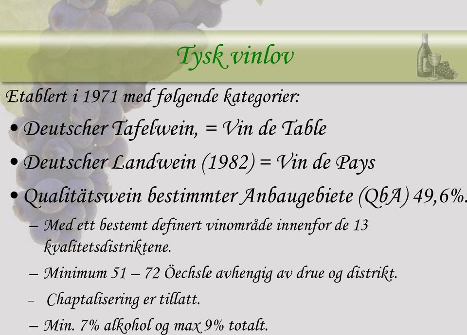 Med ett bestemt definert vinområde innenfor de 13 kvalitetsdistriktene.