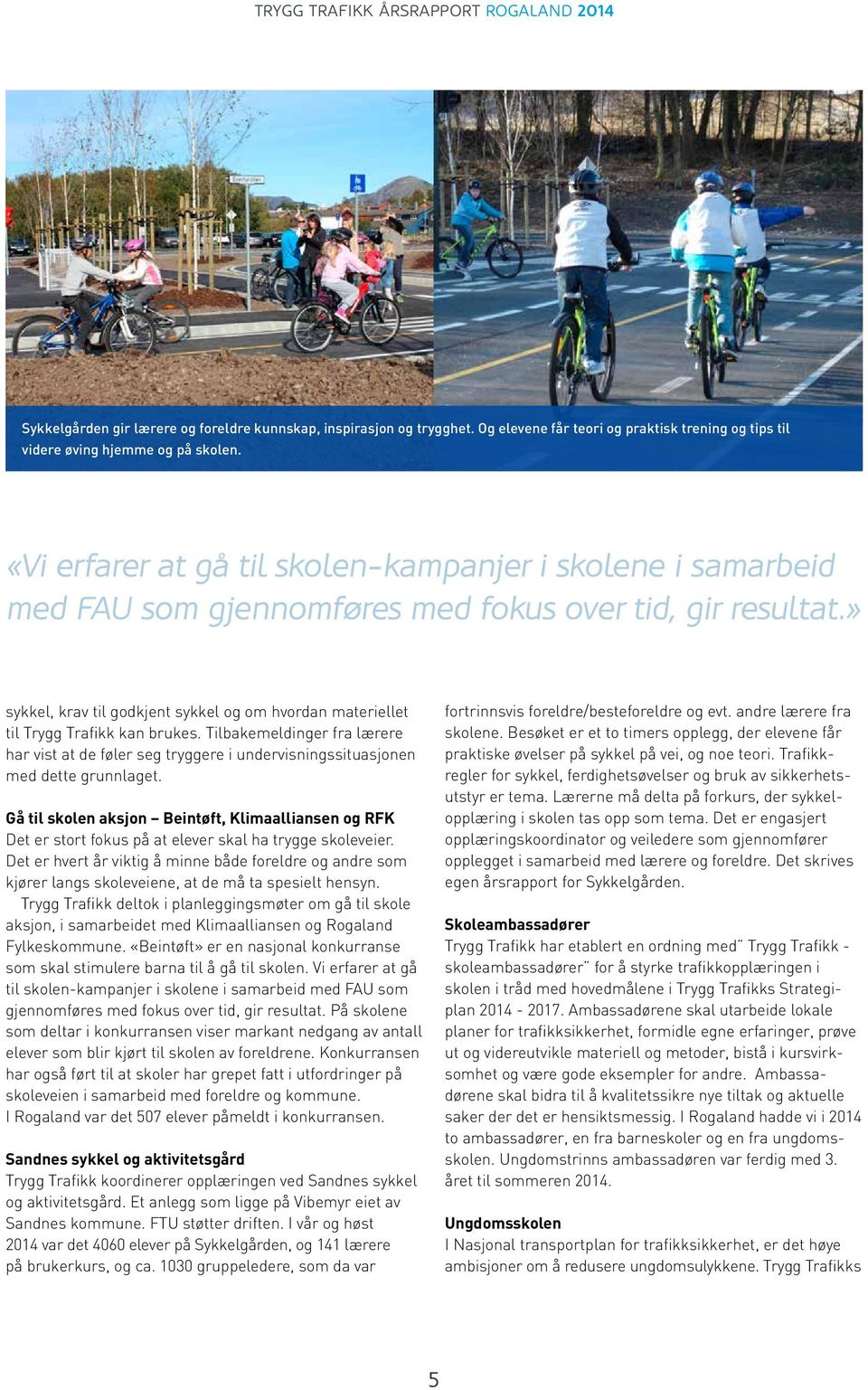 » sykkel, krav til godkjent sykkel og om hvordan materiellet til Trygg Trafikk kan brukes.