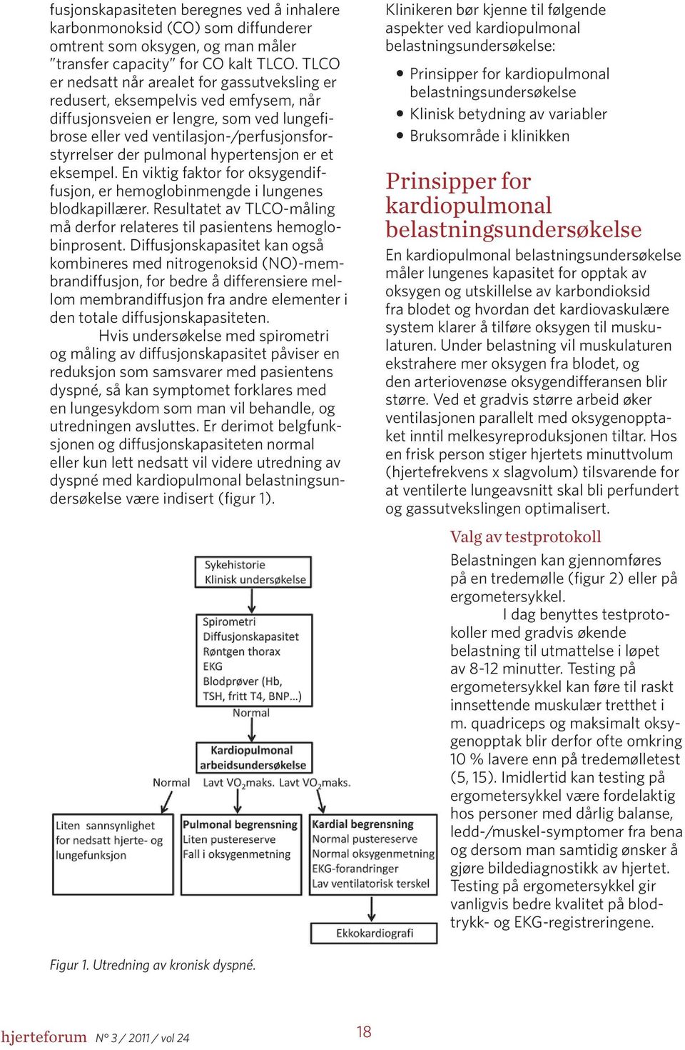 hypertensjon er et eksempel. En viktig faktor for oksygendiffusjon, er hemoglobinmengde i lungenes blodkapillærer. Resultatet av TLCO-måling må derfor relateres til pasientens hemoglobinprosent.