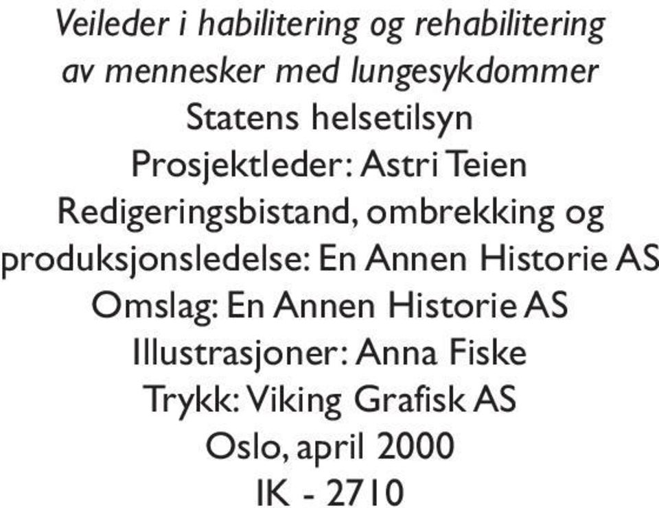 ombrekking og produksjonsledelse: En Annen Historie AS Omslag: En Annen