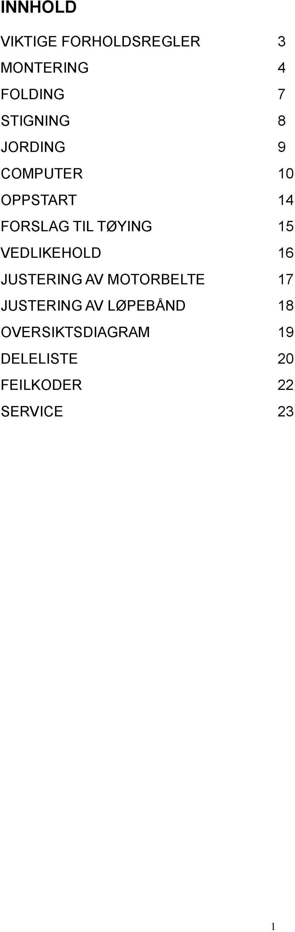 TØYING 15 VEDLIKEHOLD 16 JUSTERING AV MOTORBELTE 17 JUSTERING