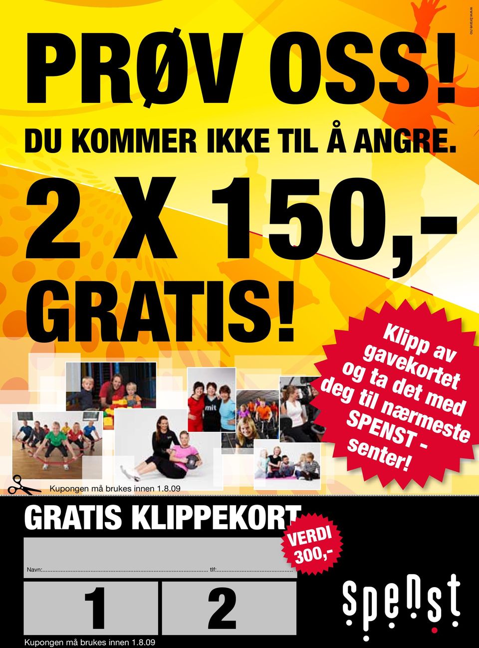 Kupongen må brukes innen 1.8.09 GRATIS KLIPPEKORT Navn:... tlf:.