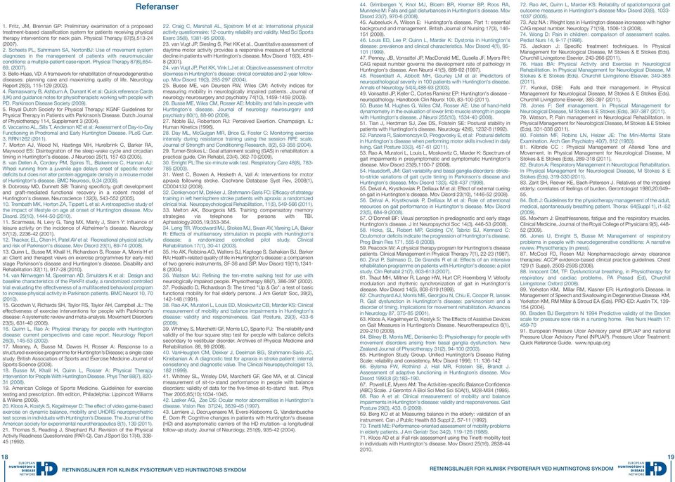 Scheets PL, Sahrmann SA, NortonBJ: Use of movement system diagnoses in the management of patients with neuromuscular conditions: a multiple-patient case report. Physical Therapy 87(6),654-69, (2007).