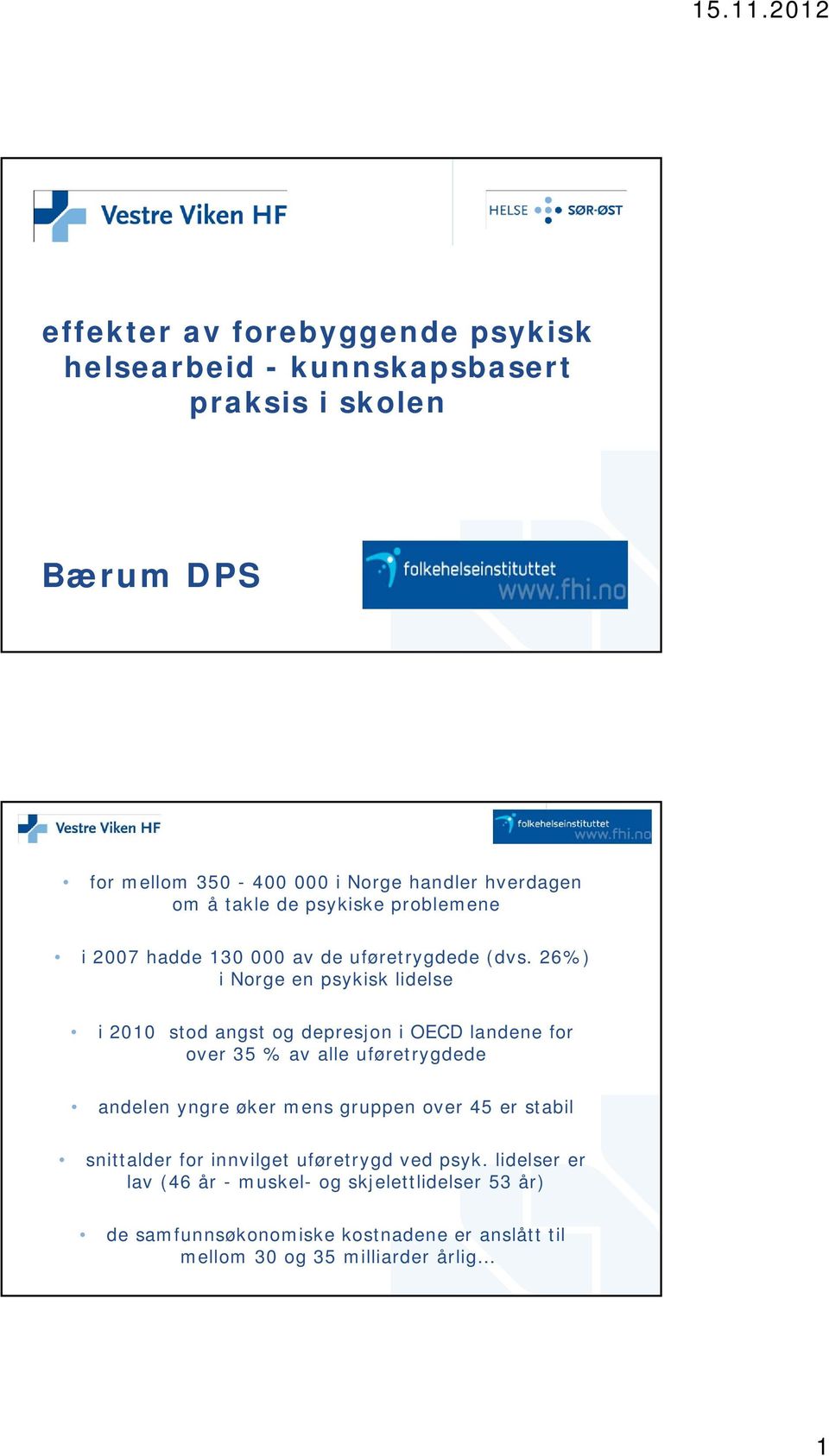 om å takle de psykiske problemene i 2007 hadde 130 000 av de uføretrygdede (dvs.