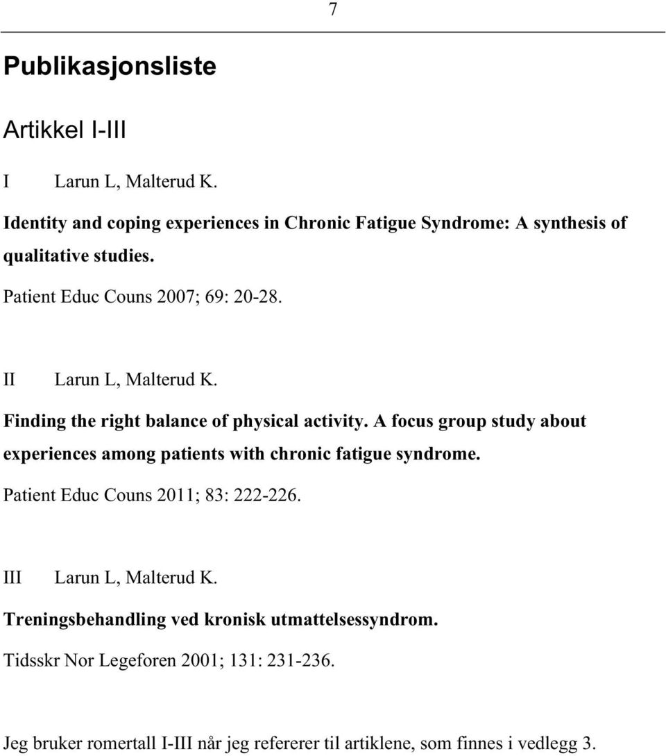 II Larun L, Malterud K. Finding the right balance of physical activity.