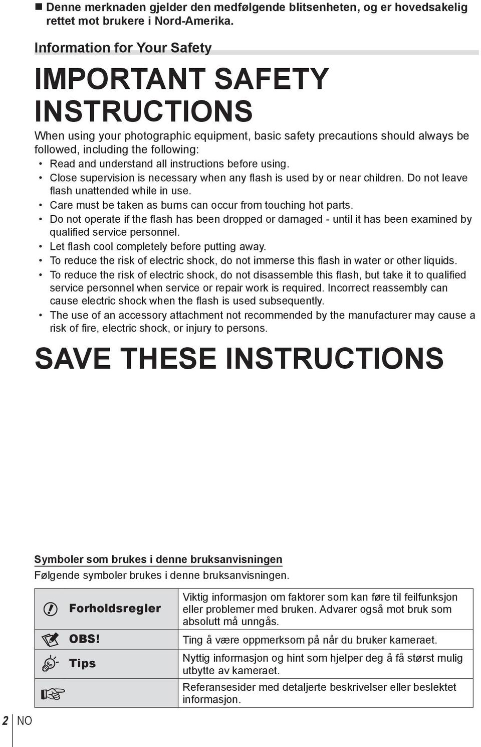 instructions before using. Close supervision is necessary when any flash is used by or near children. Do not leave fl ash unattended while in use.