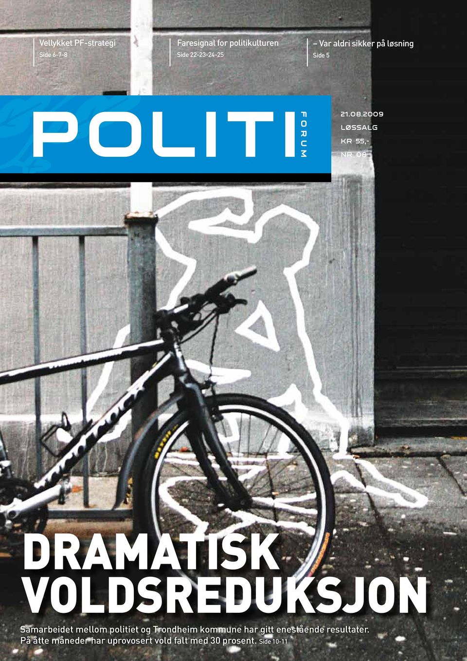 2009 løssalg kr 55,- Nr 08 Dramatisk voldsreduksjon Samarbeidet mellom politiet