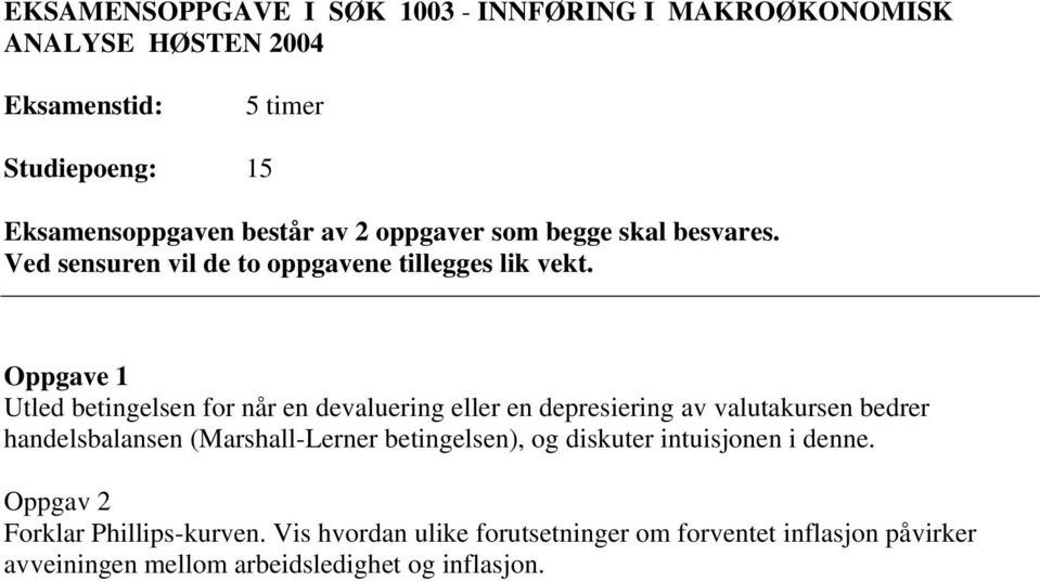 Utled betingelsen for når en devaluering eller en depresiering av valutakursen bedrer handelsbalansen (Marshall-Lerner