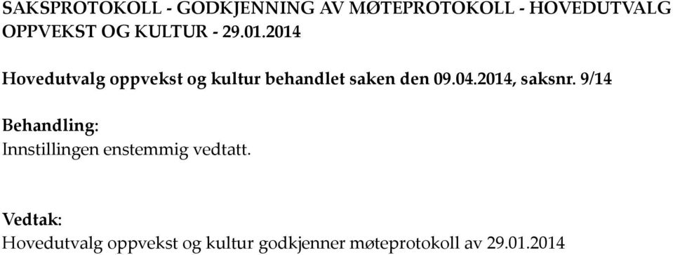 2014 Hovedutvalg oppvekst og kultur behandlet saken den 09.04.