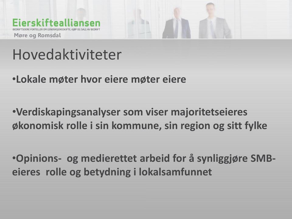 rolle i sin kommune, sin region og sitt fylke Opinions- og