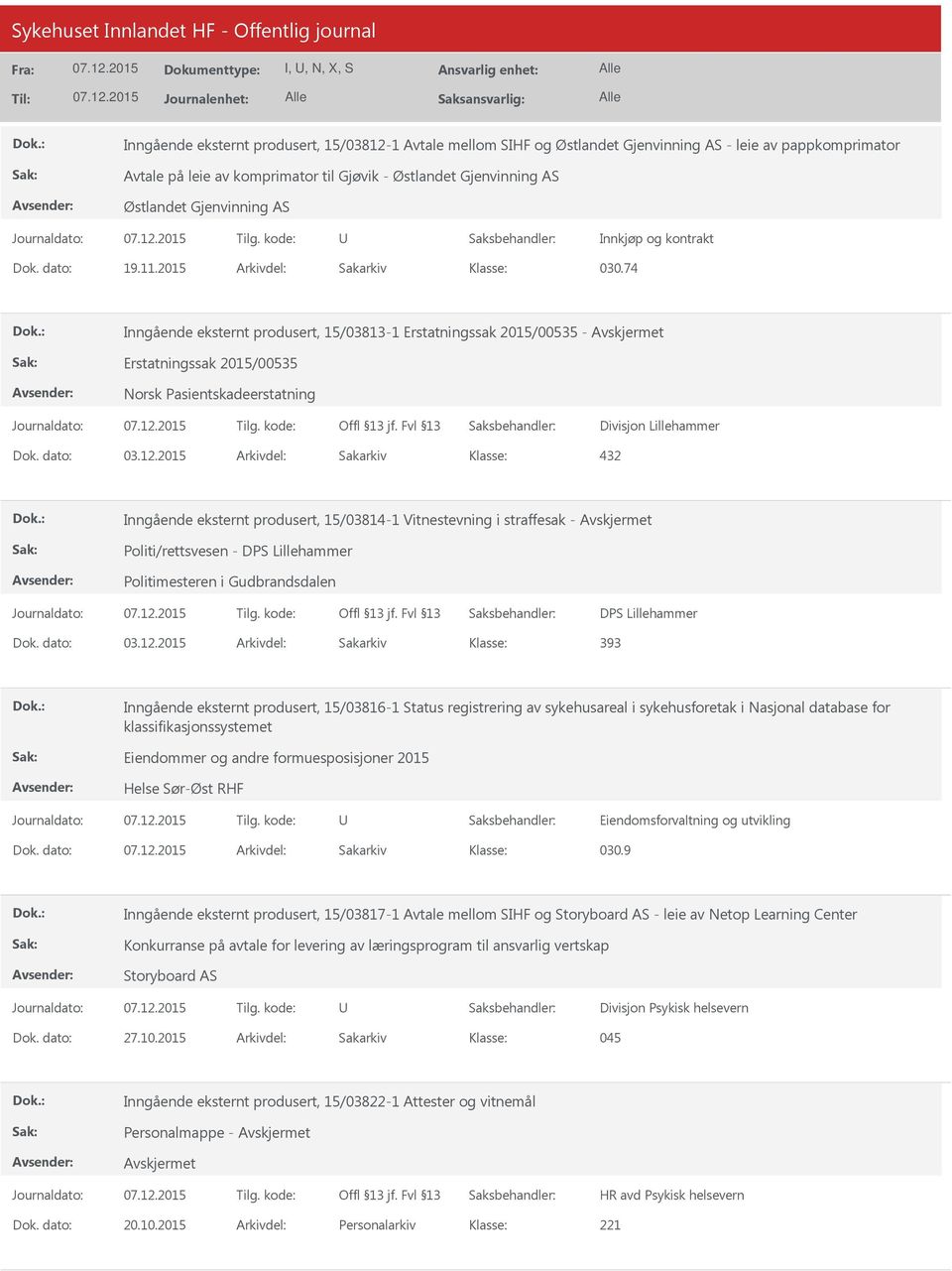 74 Inngående eksternt produsert, 15/03813-1 Erstatningssak 2015/00535 - Erstatningssak 2015/00535 Norsk Pasientskadeerstatning Divisjon Lillehammer 432 Inngående eksternt produsert, 15/03814-1