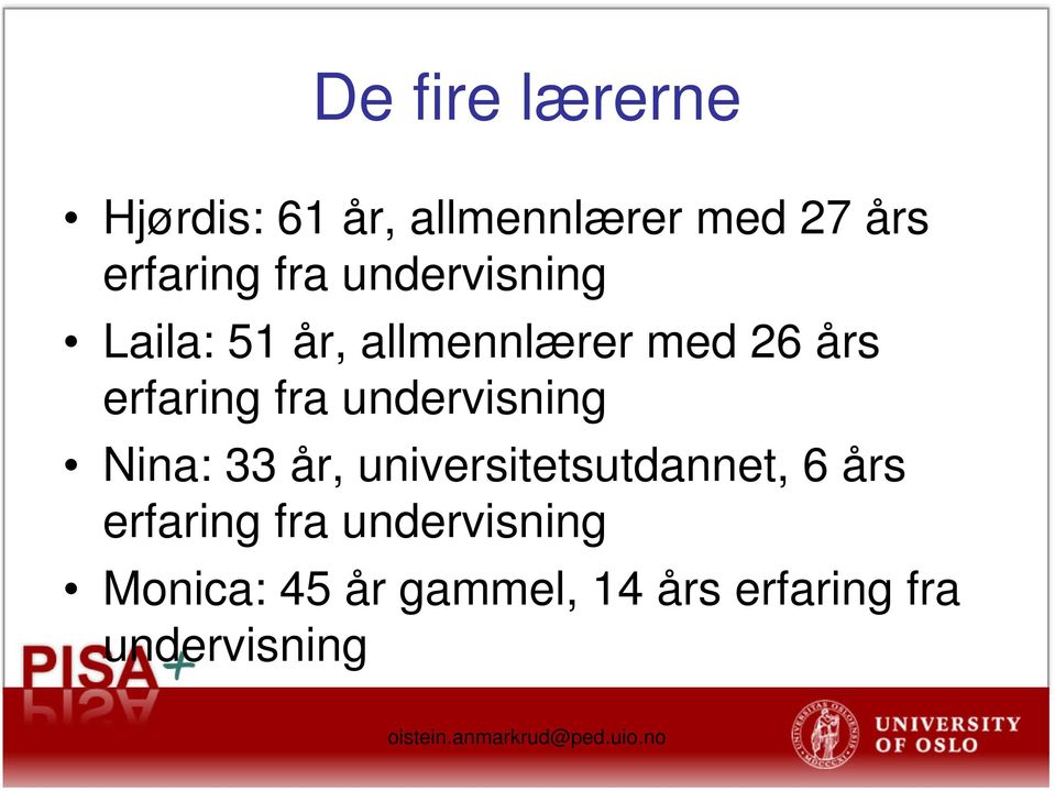 fra undervisning Nina: 33 år, universitetsutdannet, 6 års erfaring