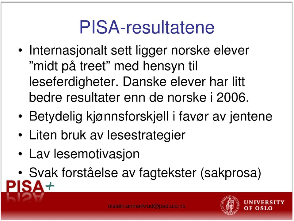 Danske elever har litt bedre resultater enn de norske i 2006.