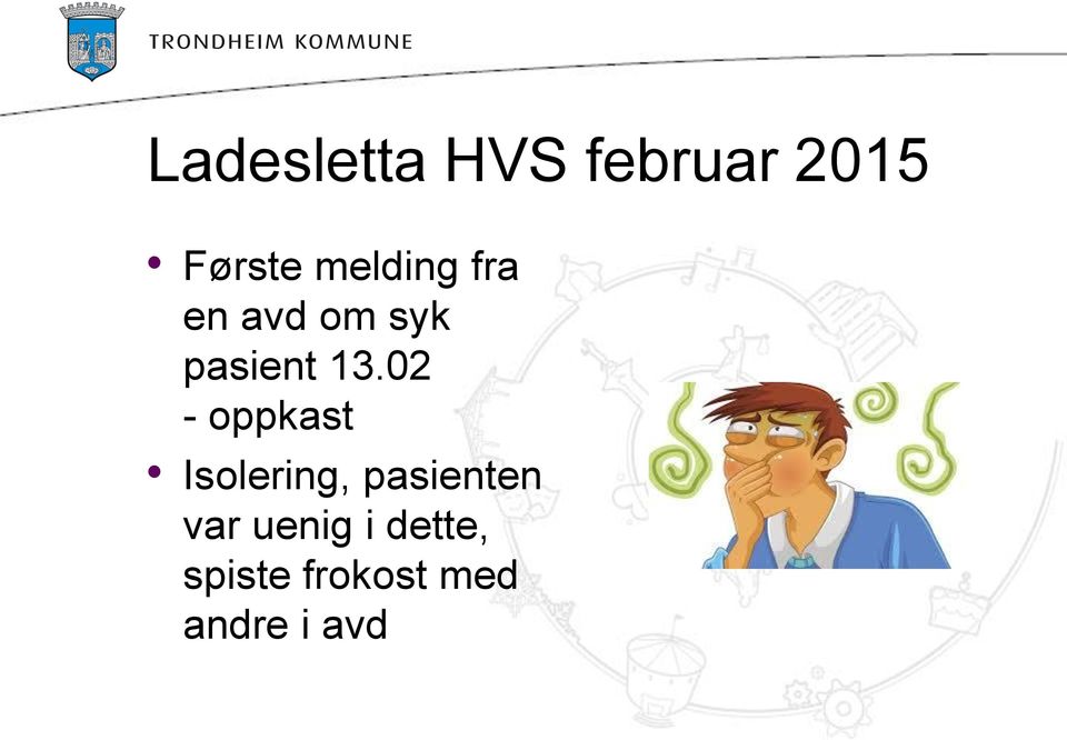 02 - oppkast Isolering, pasienten var