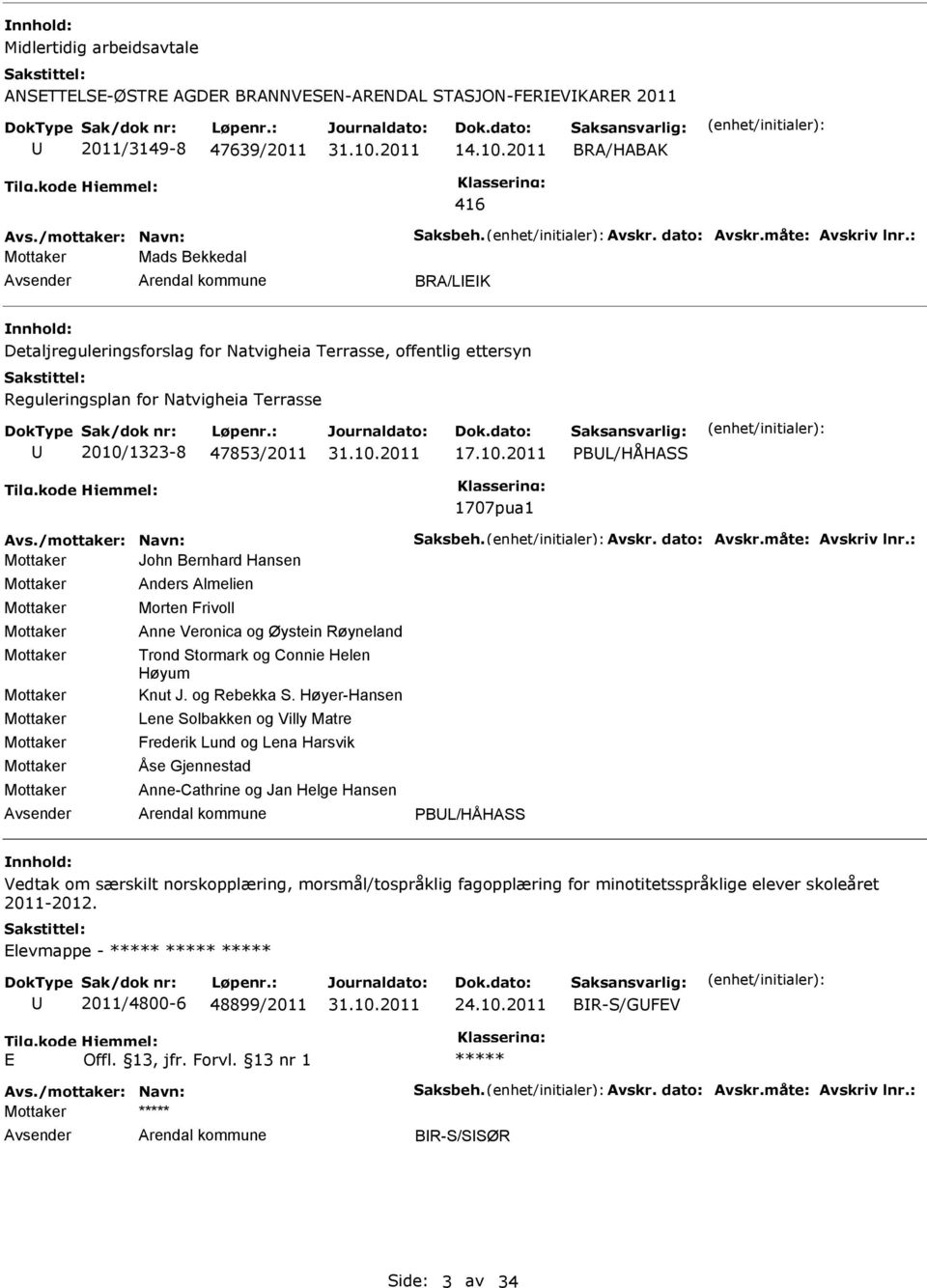 : Mottaker Mads Bekkedal Avsender Arendal kommune BRA/LEK Detaljreguleringsforslag for Natvigheia Terrasse, offentlig ettersyn Reguleringsplan for Natvigheia Terrasse U 2010/