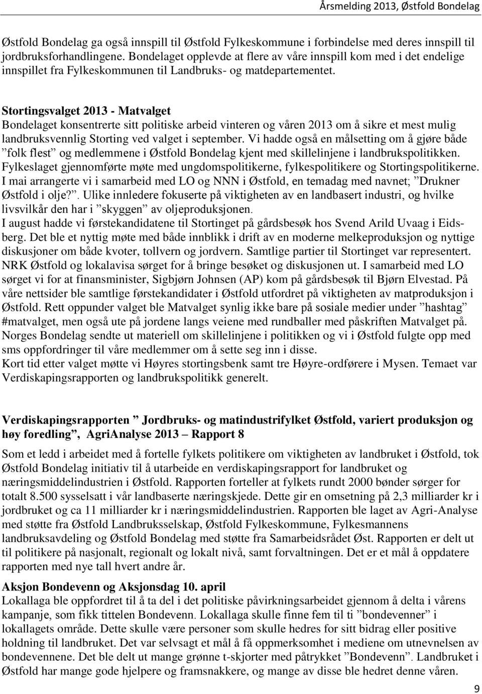 Stortingsvalget 2013 - Matvalget Bondelaget konsentrerte sitt politiske arbeid vinteren og våren 2013 om å sikre et mest mulig landbruksvennlig Storting ved valget i september.