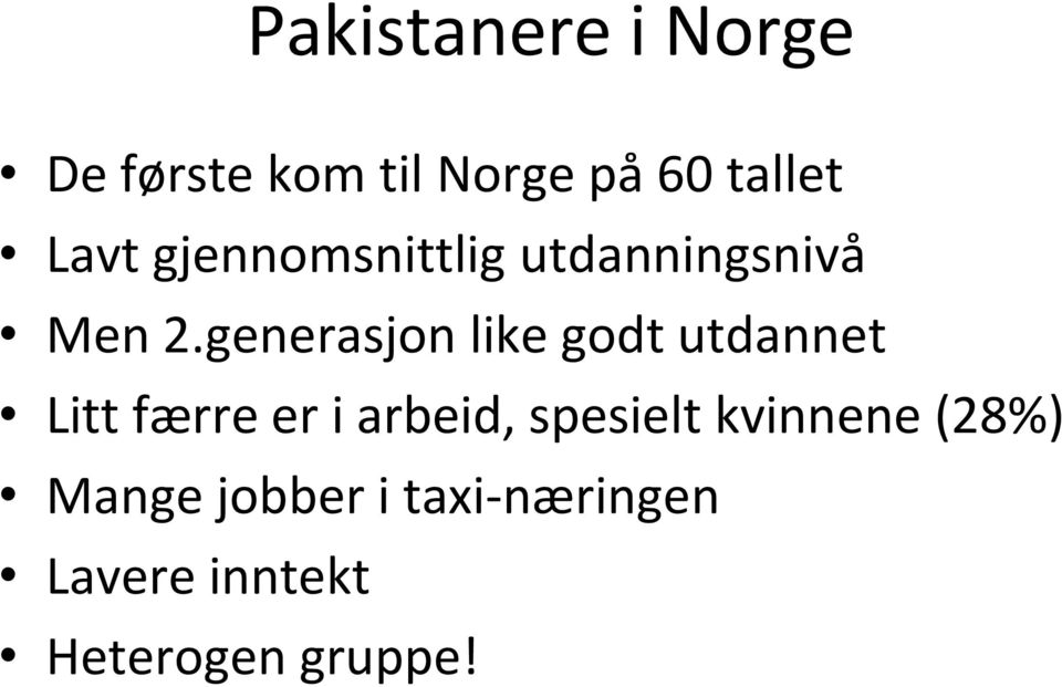 generasjon like godt utdannet Litt færre er i arbeid,