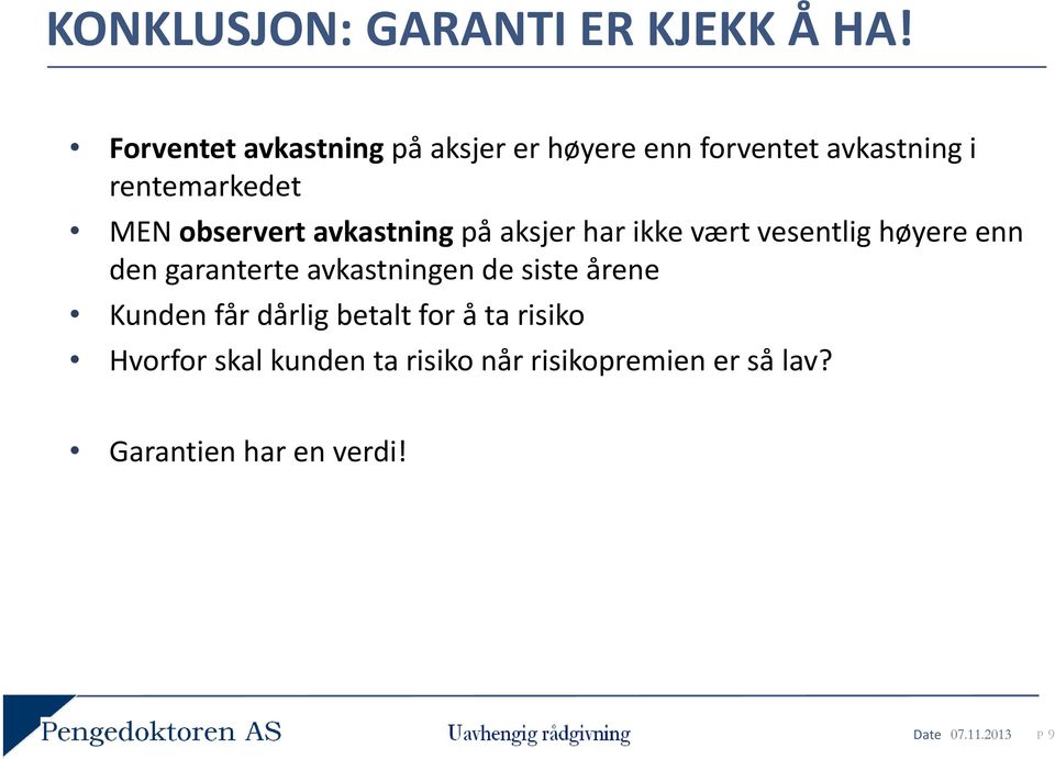 observert avkastning på aksjer har ikke vært vesentlig høyere enn den garanterte