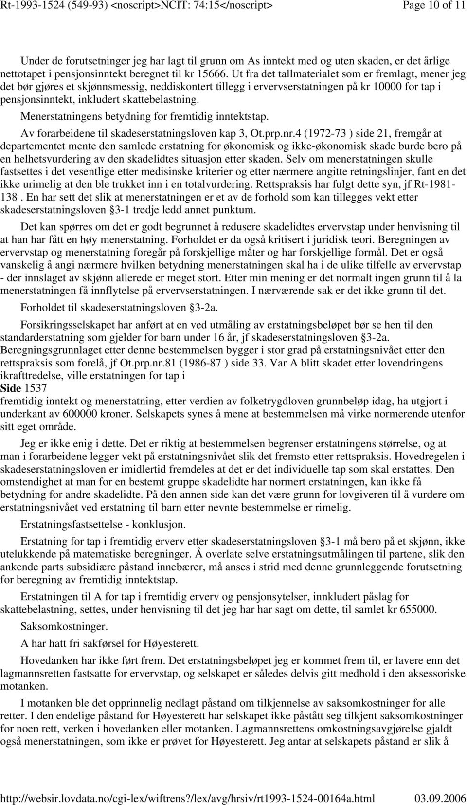 Menerstatningens betydning for fremtidig inntektstap. Av forarbeidene til skadeserstatningsloven kap 3, Ot.prp.nr.