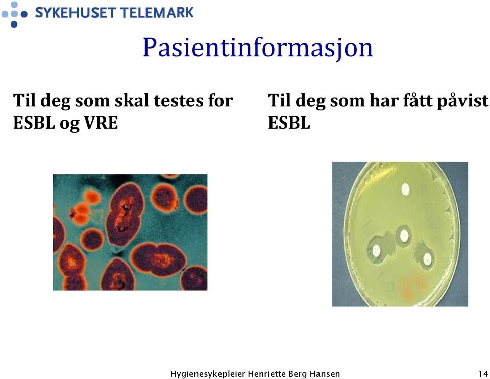 ESBL og VRE Til deg som