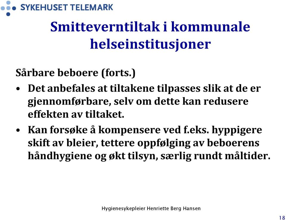 kan redusere effekten av tiltaket. Kan forsøke å kompensere ved f.eks.